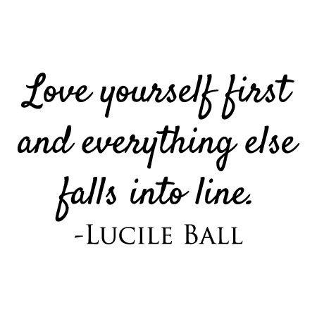 Love Yourself First And Everything Else Falls Into Line Lucile Ball Wall Quotes Vinyl