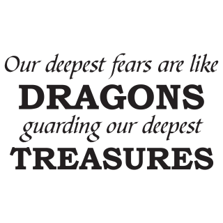 Our Deepest Fears Are Like Dragons Wall Quotes™ Decal