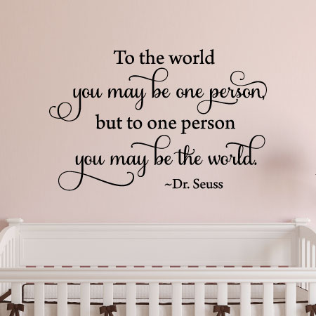 To The World You May Be Just One Person Vinyl Decal Wall Sticker Words Letters 