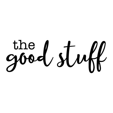 The Good Stuff Wall Quotes™ Decal