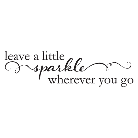 Leave a little sparkle wherever you go