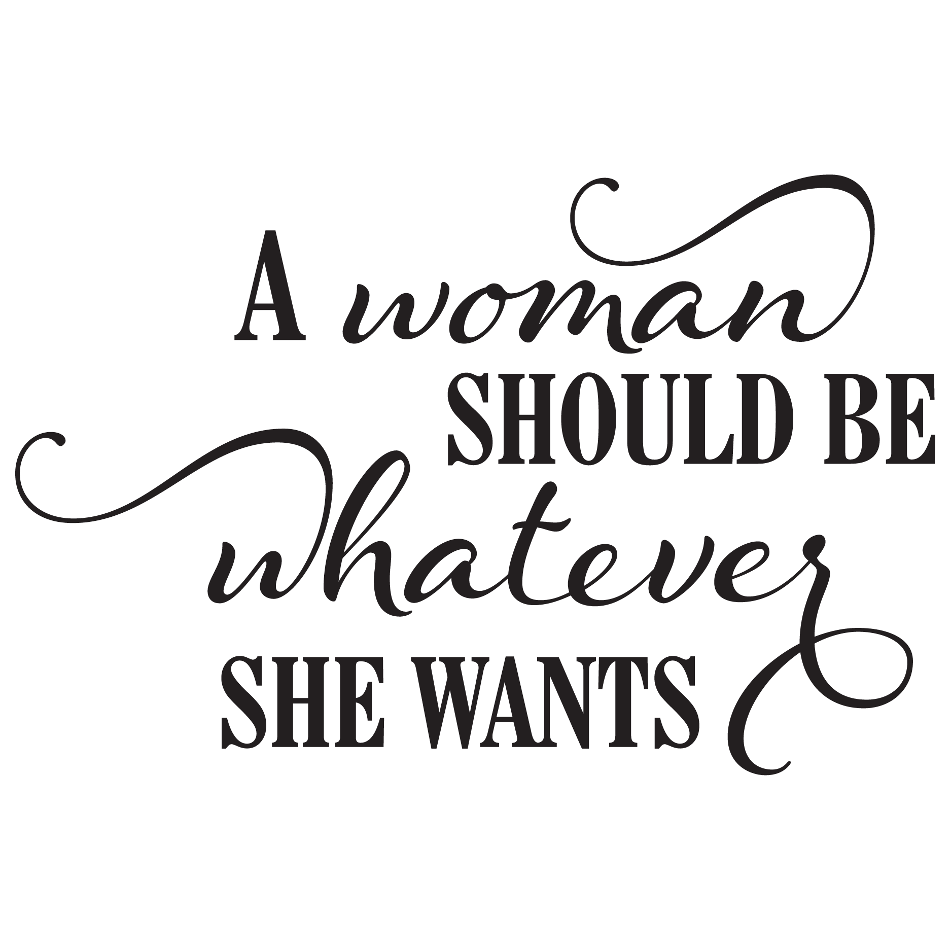 A Woman Should Be Whatever She Wants Wall Quotes™ Decal 