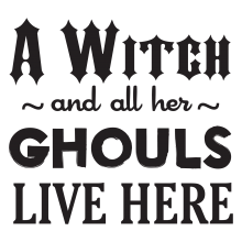 a witch and all her ghouls live here(different fonts)