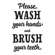 Please wash your hands and brush your teeth bathroom quote