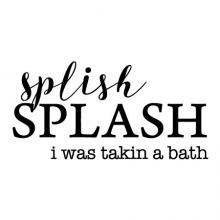 Splish splash I was takin a bath wall quotes vinyl lettering wall decal home decor vinyl stencil bath bathroom washroom restroom kids bathroom bath time song lyrics