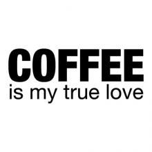 Coffee is my true love wall quotes vinyl lettering wall decal home decor caffeine brew cup of coffee bar 