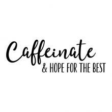 Caffeinate and hope for the best wall quotes vinyl lettering wall decal home decor vinyl stencil coffee tea morning drink mug coffee maker cafe