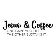 Jesus & coffee. One gave you life, the other sustains it  wall quotes vinyl lettering wall decal home decor religious coffee bar faith