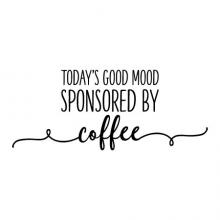 Today's good mood sponsored by coffee wall quotes vinyl lettering wall decal home decor vinyl stencil coffee bar inspiration need coffee