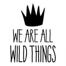 We Are All Wild Things Wall Quotes vinyl decal