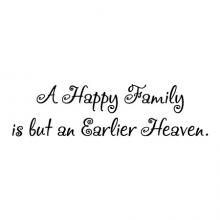 A happy family is but an earlier heaven, happiness, love, home, 