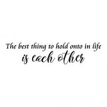 The best thing to hold onto in life is each other wall quotes vinyl lettering wall decal home decor family love