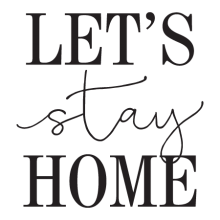 Let's Stay Home Wall Quotes™ Decal perfect for any home