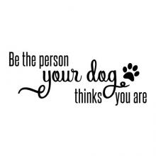 The Person Your Dog Thinks You Are Wall Quotes Decal, pet, inspiration, motivation, paw print