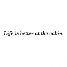 Life is better at the cabin wall quotes vinyl lettering wall decal home decor lake house beach vacation rustic nature