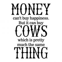 Money can't buy happiness but it can buy cows which is pretty much the same thing wall quotes vinyl lettering home decor vinyl stencil house farm farmer farmhouse