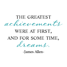 greatest achievements were at first and are some time dreams james allen wall quotes decal 