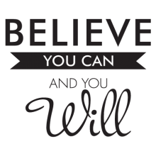 believe you can and you will. great in any room. wall quotes decal