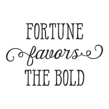 Fortune Favors The Bold, inspirational great for any home Whimsical Wall Quotes™ Decal