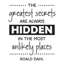 Greatest Secrets Unlikely Places Wall Quotes™ Decal perfect for any home