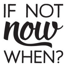 If Not Now, inspirational great for any home Wall Quotes™ Decal