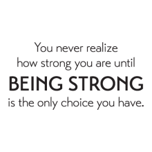 Being Strong Is The Only Choice Wall Quotes™ Decal perfect for any home