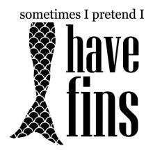 Sometimes I pretend I have fins wall quotes vinyl lettering wall decal inspiration mermaid ocean sea sea creature mythic siren pretend fantasy
