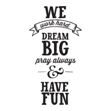 w work hard dream big pray always & have fun wall decal