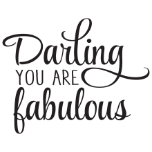 Darling you are fabulous