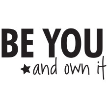 Be you and own it. (Star)