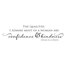 The qualities that I admire most in a woman are confidence & kindness.