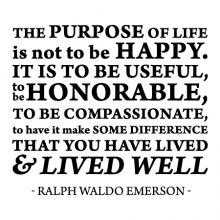 The purpose of life is not to be happy. It is to be useful, to be honorable, to be compassionate, to have it make some difference that you have lived & lived well - Ralph Waldo Emerson - wall quotes vinyl lettering wall decal home decor author poet