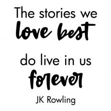 The stories we love best do live in us forever JK Rowling wall quotes vinyl lettering wall decal home decor vinyl stencil read reading book harry potter literature library classroom school teacher