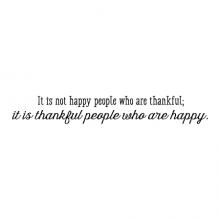 It is not happy people who are thankful; it is thankful people who are happy wall quotes vinyl lettering wall decal home decor vinyl stencil thanksgiving fall inspiration be happy