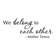 We belong to each other - Mother Teresa wall quotes vinyl lettering wall decal home decor vinyl stencil family love friends