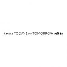 Decide today how tomorrow will be wall quotes vinyl lettering wall decal home decor vinyl stencil inspiration office