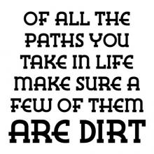 Of all the paths you take in life make sure a few of them are dirt wall quotes vinyl lettering wall decal home decor vinyl stencil travel hike dirt bike offroad fourwheeling