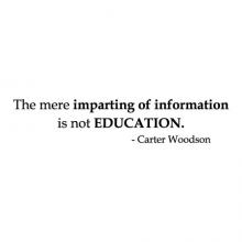 The mere imparting of information is not education - Carter Woodson wall quotes vinyl lettering wall decal home decor vinyl stencil school teacher classroom 