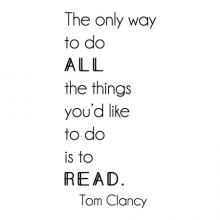 The only way to do all the things you’d like to do is to read. Tom Clancy wall quotes vinyl lettering wall decal home decor stencil author read books action military video games