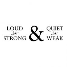 Loud is {not} strong & quiet is {not} weak wall quotes vinyl lettering wall decal home decor vinyl stencil office inspiration never assume