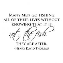 Many men go fishing all of their lives without knowing that it is not the fish they are after. -Henry David Thoreau wall quotes vinyl lettering wall decal home decor vinyl stencil nature explore peace calm