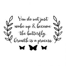 You do not just wake up & become the butterfly. Growth is a process. wall quotes vinyl lettering wall decal home decor vinyl stencil inspirational motivational 