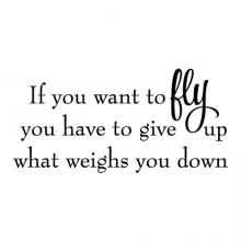 If you want to fly you have to give up what weighs you down wall quotes vinyl lettering wall decal home decor vinyl stencil inspirational learn to fly