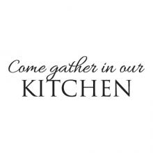 Come gather in our KITCHEN wall quotes vinyl decal, family, dining room, party, entertain