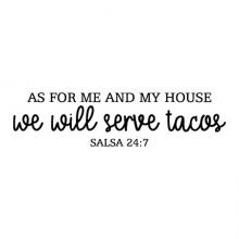 As for me and my house we serve tacos Salsa 24:7 wall quotes vinyl lettering wall decal home decor vinyl stencil kitchen funny food eat mexican 
