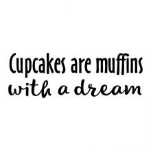 Cupcakes are muffins with a dream wall quotes vinyl lettering wall decal home decor vinyl stencil kitchen funny humor eat dessert