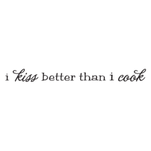 I kiss better than I cook wall quotes decal