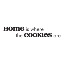 Home Is Where The Cookies Are, great for any home Wall Quotes™ Decal