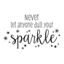 Never Let Anyone Dull Your Sparkle inspirational for any room Wall Quotes™ Decal