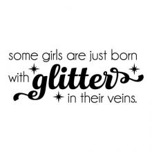 Some girls are just born with glitter in their veins wall quotes vinyl lettering wall decal home decor craft crafty diy sparkle 